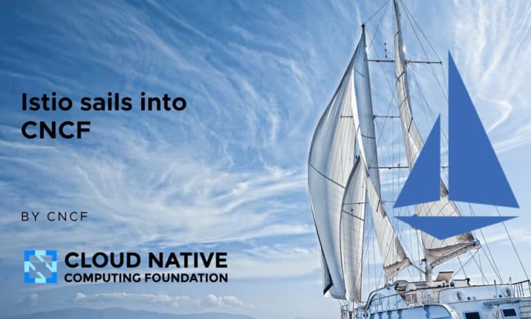 Istio is now managed by the Cloud Native Computing Foundation