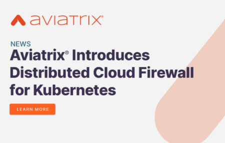 Aviatrix releases Distributed Cloud Firewall for Kubernetes