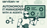 ServiceNow sets new standard for autonomous IT management with agentic AI