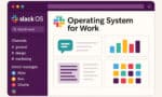 Slack is evolving into a work operating system